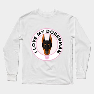 I Love My Doberman Pinscher Long Sleeve T-Shirt